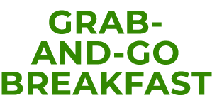 Grab-and-go breakfast